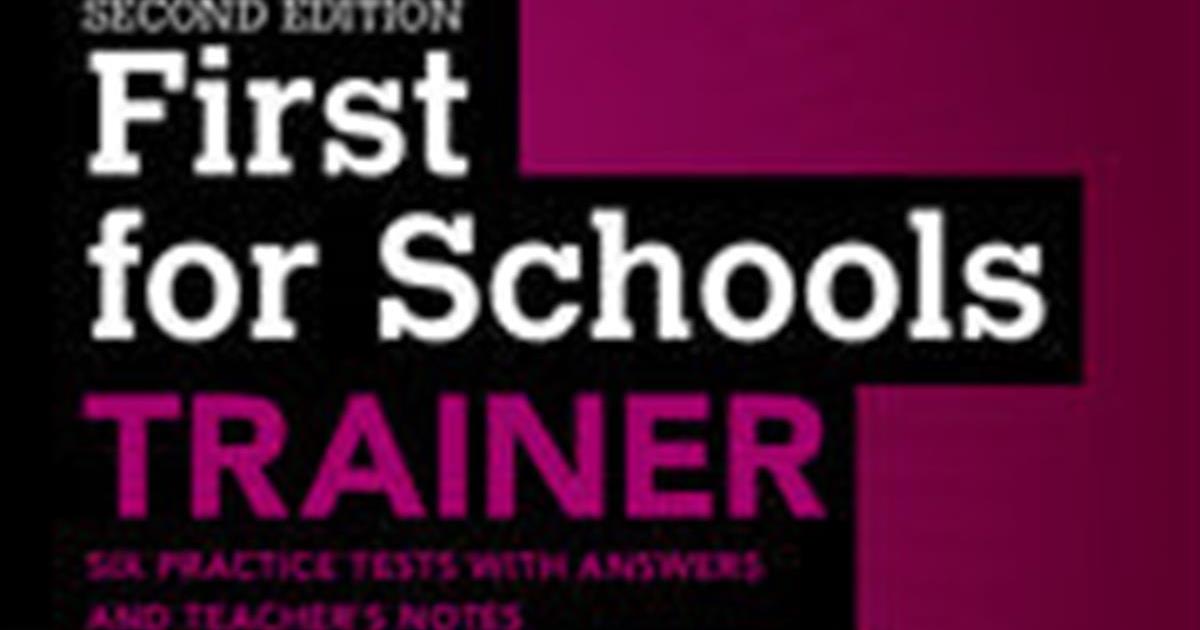 First for Schools Trainer Six Practice Tests with Answers and Teachers